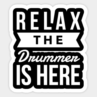 Relax the drummer is here Sticker